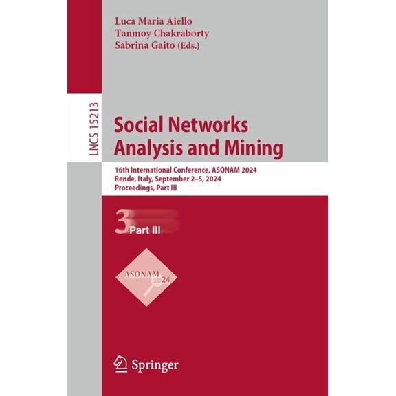 Lecture Notes in Computer Science Social Networks Analysis and Mining: 16th International Conference, Asonam 2024, Rende, Italy, September 2-5, 2024, Proc, Book 15213, (Paperback)