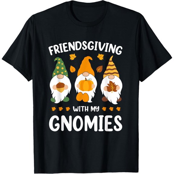Friendsgiving With My Gnomies Thanksgiving Fall Three Gnomes T-Shirt