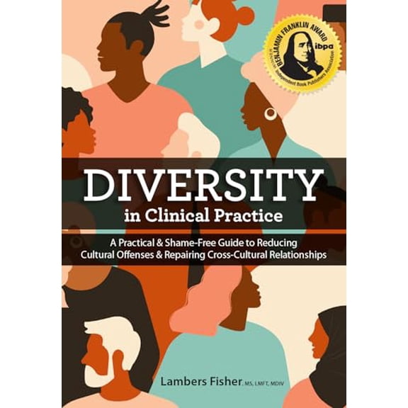 Pre-Owned Diversity in Clinical Practice: A Practical & Shame-Free Guide to Reducing Cultural Offenses & Repairing Cross-Cultural Relationships (Paperback) 1683733886 9781683733881