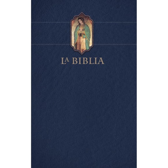 Libro Biblia Catolica Letra Grande, Tapa Dura Azul Con La Virgen De Guadalupe Tapa Blanda, Autor Reina Valera Revisada 1960, Editorial Origen Biblias