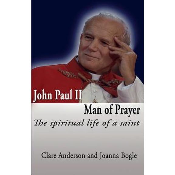 John Paul II, Man of Prayer. the Spiritual Life of a Saint (Paperback)