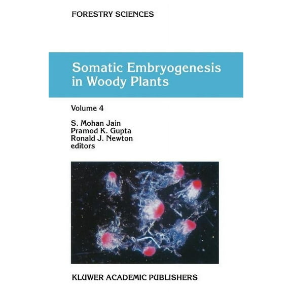 Forestry Sciences Somatic Embryogenesis in Woody Plants: Volume 4, Book 55, (Paperback)