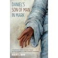 thumbnail image 2 of Daniel's Son of Man in Mark: A Redefinition of the Jerusalem Temple and the Formation of a New Covenant Community, (Paperback), 2 of 2