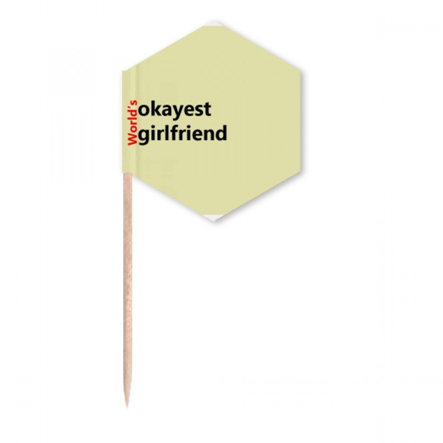 World's Okayest Girlfriend Best Quote Toothpick Flags Cupcake Picks Party Celebration
