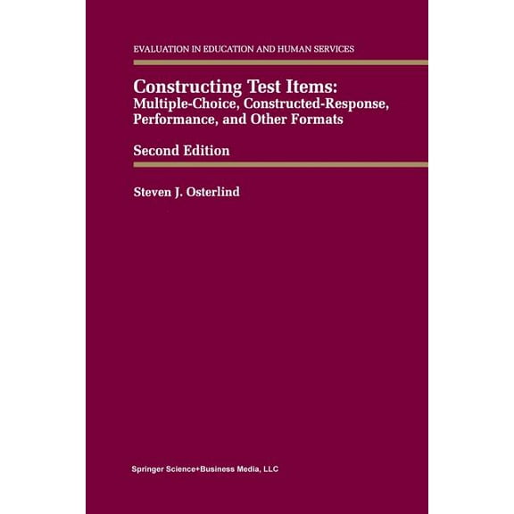 Evaluation in Education and Human Services: Constructing Test Items: Multiple-Choice, Constructed-Response, Performance and Other Formats (Paperback)