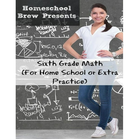 Sixth Grade Math: (For Homeschool or Extra Practice), (Paperback)