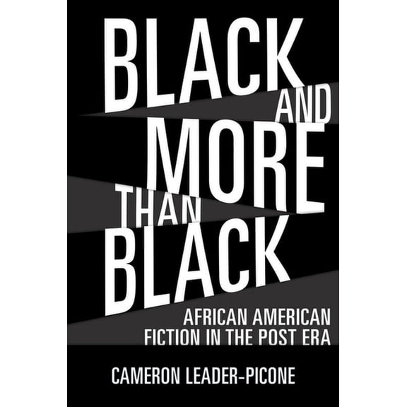 Margaret Walker Alexander African Americ Black and More Than Black: African American Fiction in the Post Era, (Hardcover)