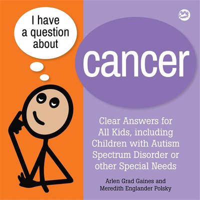 Pre-Owned I Have a Question about Cancer: Clear Answers for All Kids, Including Children with Autism Spectrum Disorder or Other Special Needs (Paperback) 1839974885 9781839974885