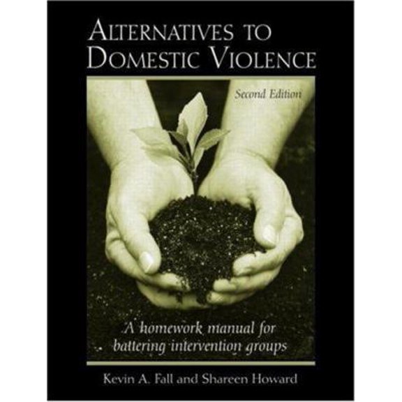Pre-Owned Alternatives to Domestic Violence: A Homework Manual for Battering Intervention Groups (Paperback) 0415949521 9780415949521