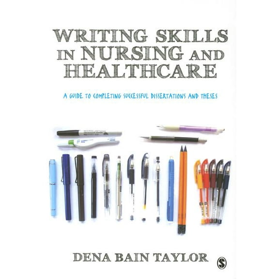 Writing Skills in Nursing and Healthcare: A Guide to Completing Successful Dissertations and Theses, (Hardcover)