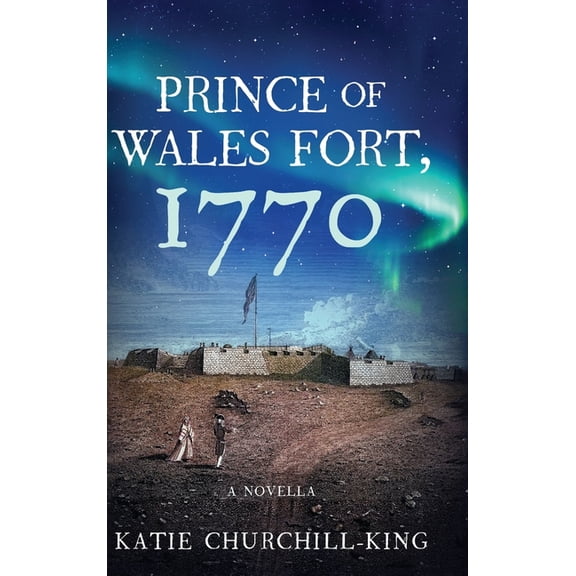 Prince of Wales Fort, 1770, (Hardcover)