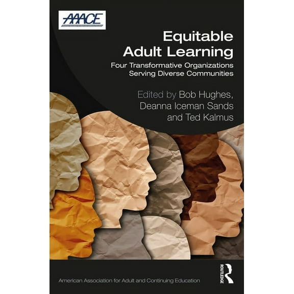 American Association for Adult and Conti Equitable Adult Learning: Four Transformative Organizations Serving Diverse Communities, (Paperback)