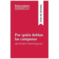 Por quién doblan las campanas de Ernest Hemingway (Guía de lectura): Resumen y análisis completo, (Paperback)