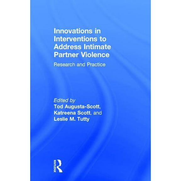 Innovations in Interventions to Address Intimate Partner Violence: Research and Practice, (Hardcover)