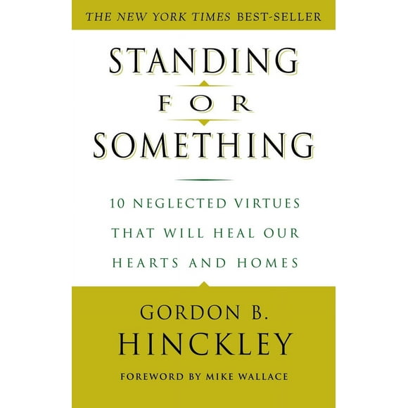 Pre-Owned Standing for Something: 10 Neglected Virtues That Will Heal Our Hearts and Homes (Paperback) 0609807250 9780609807255