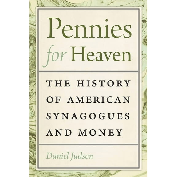 Brandeis Series in American Jewish History, Culture, and Life: Pennies for Heaven : The History of American Synagogues and Money (Paperback)