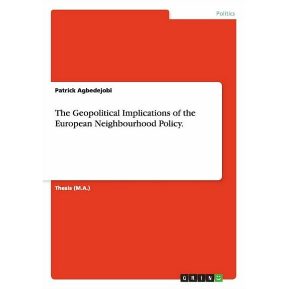 The Geopolitical Implications of the European Neighbourhood Policy. (Paperback)