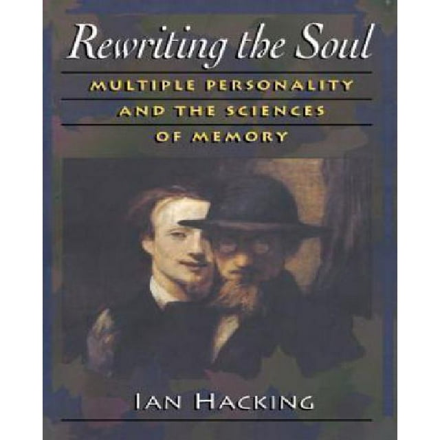 Rewriting the Soul: Multiple Personality and the Sciences of Memory