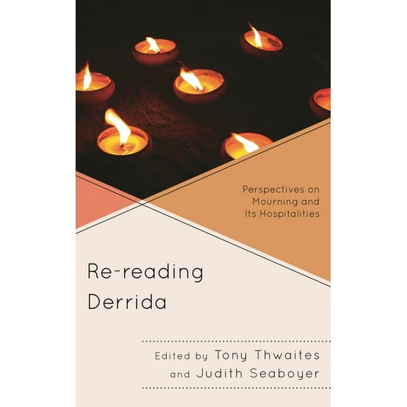 Re-Reading Derrida: Perspectives on Mourning and Its Hospitalities, (Hardcover)
