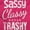 Heliconia, variant on Sassy Classy Never Trashy Sarcastic Hoodie Sweatshirt Women Brisco Brands S