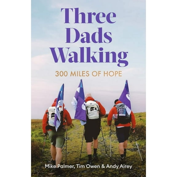 Three Dads Walking: 3 Miles of Hope, (Hardcover)