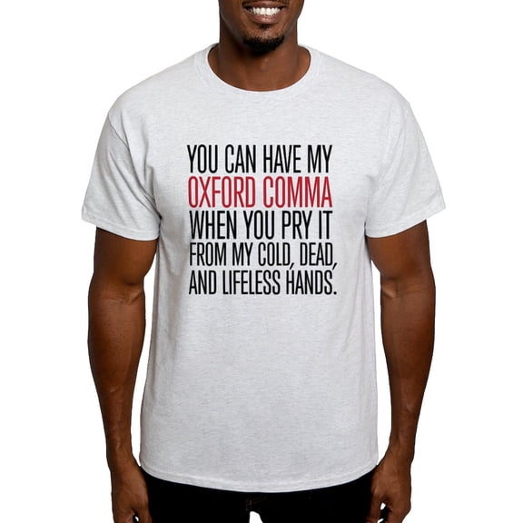CafePress - Oxford Comma Humor T Shirt - Light T-Shirt - CP