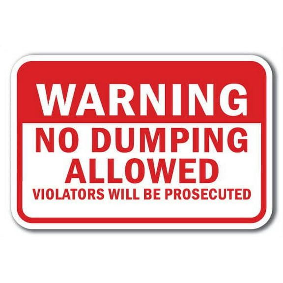 Warning No Dumping Allowed Violators Will Be Prosecuted Sign 12" x 18" Heavy Gauge Aluminum Signs