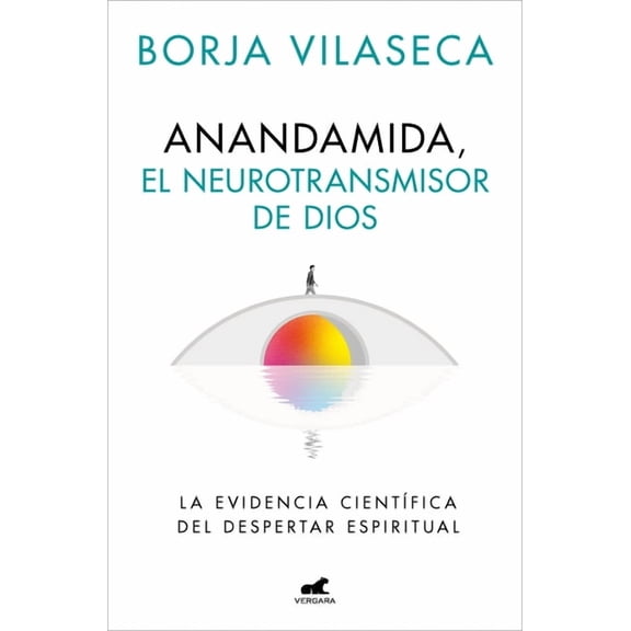 Anandamida, El Neurotransmisor de Dios / Anandamide: God's Neurotransmitter, (Paperback)