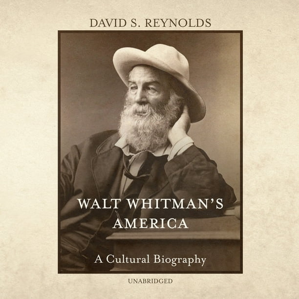 Walt Whitman's America (Library Edition) A Cultural Biography