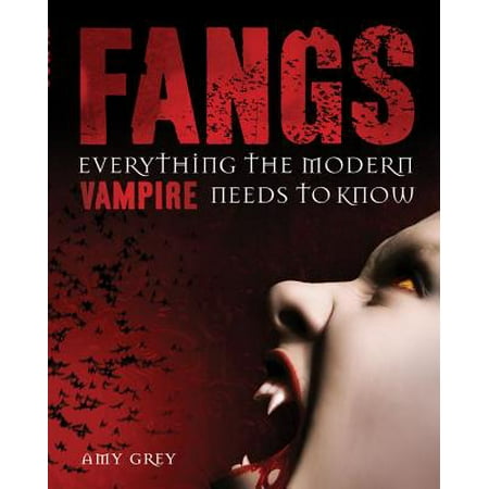 Fangs : Everything the Modern Vampire Needs to Know