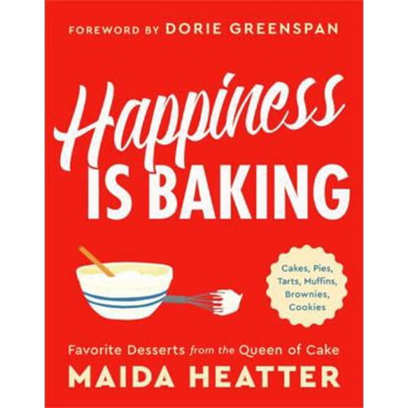 Pre-Owned Happiness Is Baking: Cakes, Pies, Tarts, Muffins, Brownies, Cookies: Favorite Desserts from the Queen of Cake (Hardcover) 0316420573 9780316420570