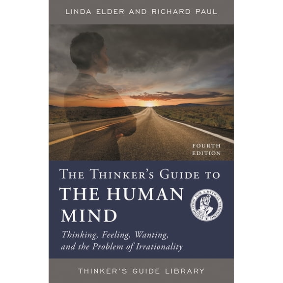Thinker's Guide Library The Thinker's Guide to the Human Mind: Thinking, Feeling, Wanting, and the Problem of Irrationality, (Paperback)