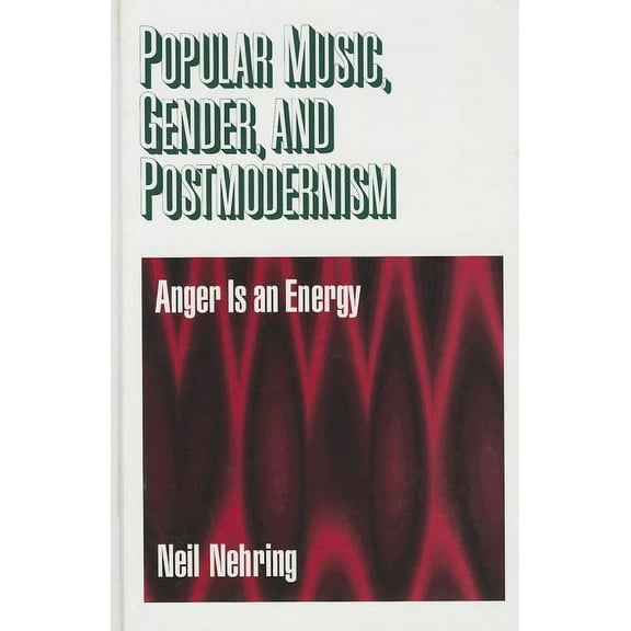 Popular Music, Gender and Postmodernism: Anger Is an Energy, (Hardcover)