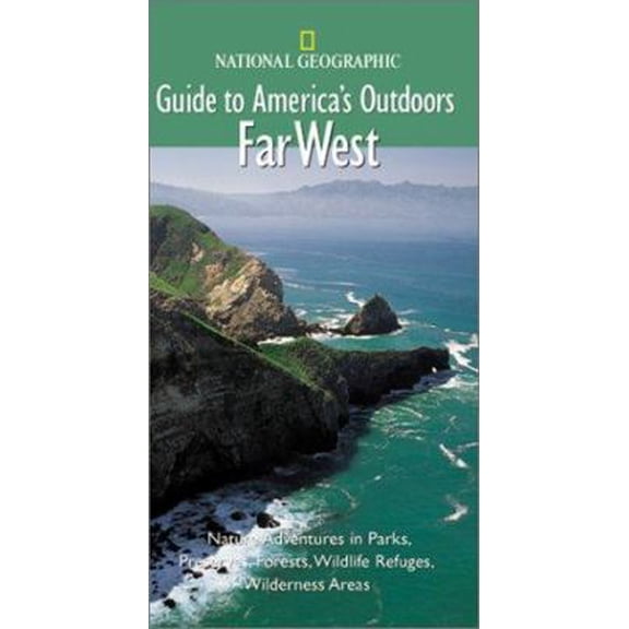 Pre-Owned National Geographic Guide to America's Outdoors: Far West (Paperback) 0792277511 9780792277514