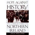 thumbnail image 1 of Pre-Owned Hope Against History: The Course of Conflict in Northern Ireland (Hardcover) 0805060871 9780805060874, 1 of 1