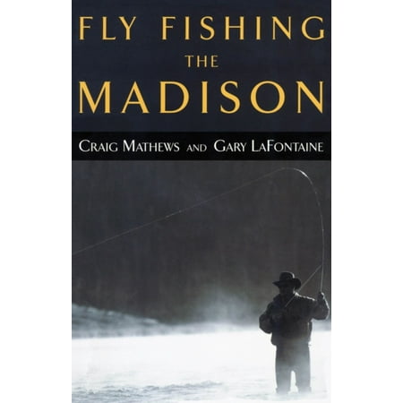 High Sierra Fly Fishing Book - Fly Fishing the Madison (Paperback)