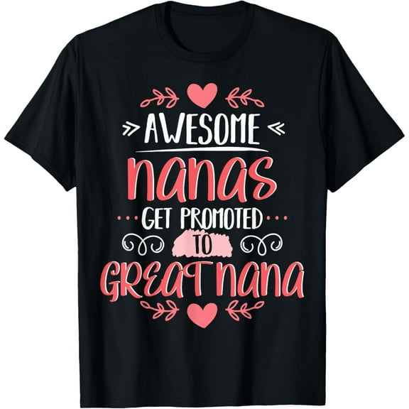 Gift for 1st Time Great Nana - Great Nana T-Shirt T-Shirt tee