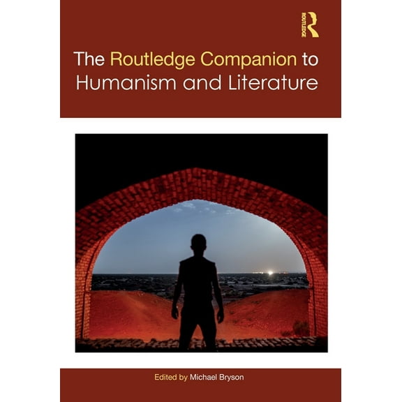 Routledge Literature Companions The Routledge Companion to Humanism and Literature, (Paperback)