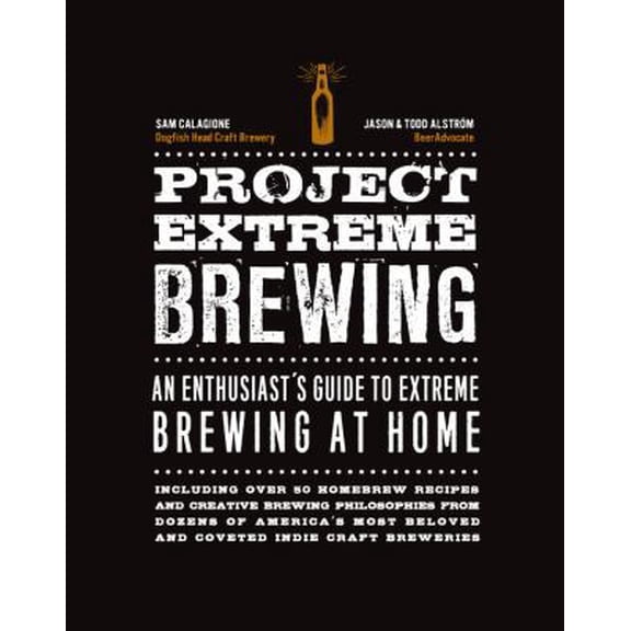 Pre-Owned Project Extreme Brewing: An Enthusiast's Guide to Extreme Brewing at Home (Paperback) 1631592874 9781631592874