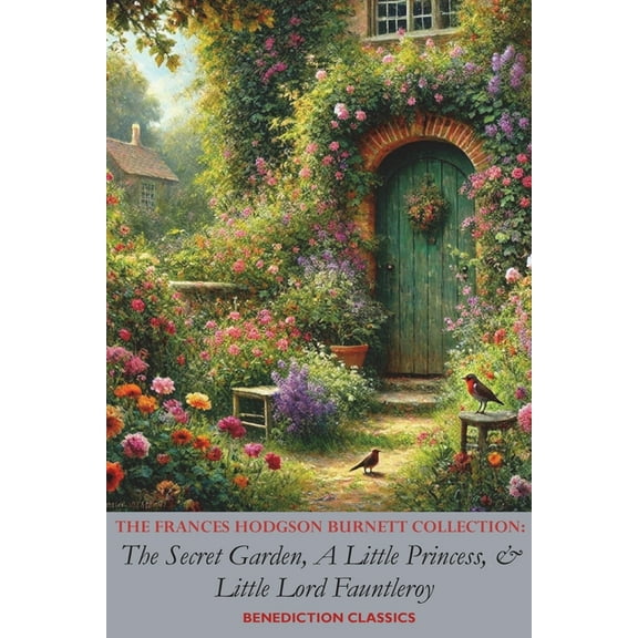 The Frances Hodgson Burnett Collection: The Secret Garden, A Little Princess, and Little Lord Fauntleroy, (Paperback)