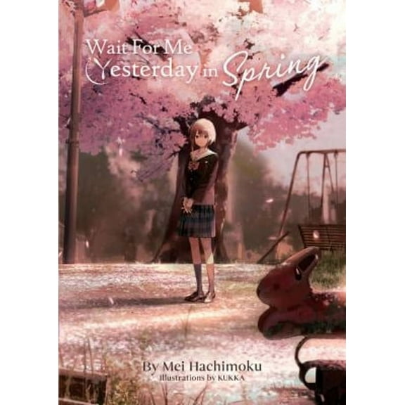 Pre-Owned Wait For Me Yesterday in Spring (Light Novel) (Paperback) 9781638584094