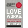 Love Works: Seven Timeless Principles for Effective Leaders [Hardcover - Used]
