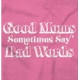 thumbnail image 2 of Good Moms Sometimes Say Bad Words Womens Slim Fit Graphic Tee Brisco Brands X, 2 of 5