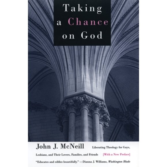 Pre-Owned Taking a Chance on God: Liberating Theology for Gays, Lesbians, and Their Lovers, Families (Paperback 9780807079454) by John J McNeill