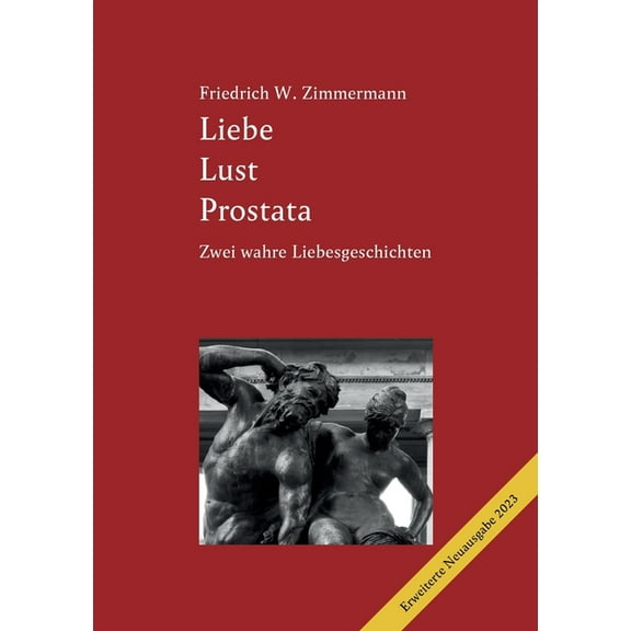 Liebe Lust Prostata: Eine wahre Liebesgeschichte (2., erweiterte Ausgabe 2023) (Paperback)