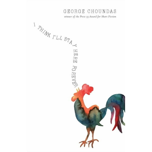 I Think I'll Stay Here Forever: Stories, (Paperback)