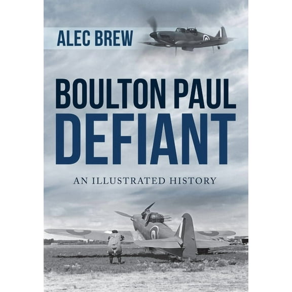 Boulton Paul Defiant : An Illustrated History (Paperback)