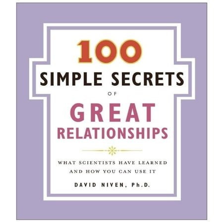 100 Simple Secrets: 100 Simple Secrets of Great Relationships: What Scientists Have Learned and How You Can Use It