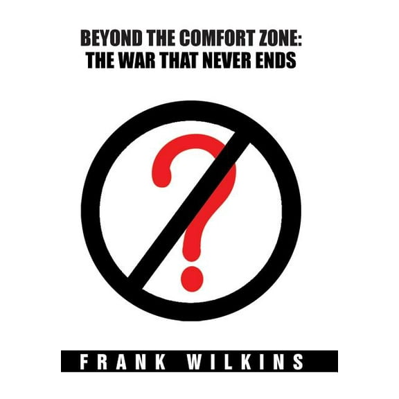 Beyond the Comfort Zone: The War That Never Ends, (Hardcover)