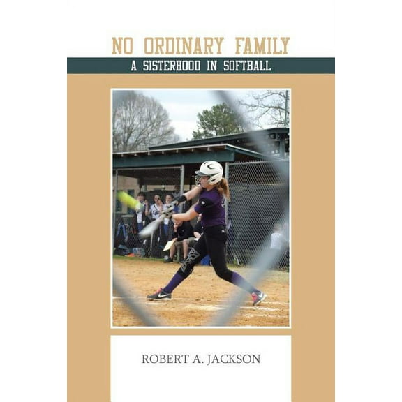 No Ordinary Family : A Sisterhood in Softball
